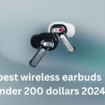 best wireless earbuds under 200 dollars 2024